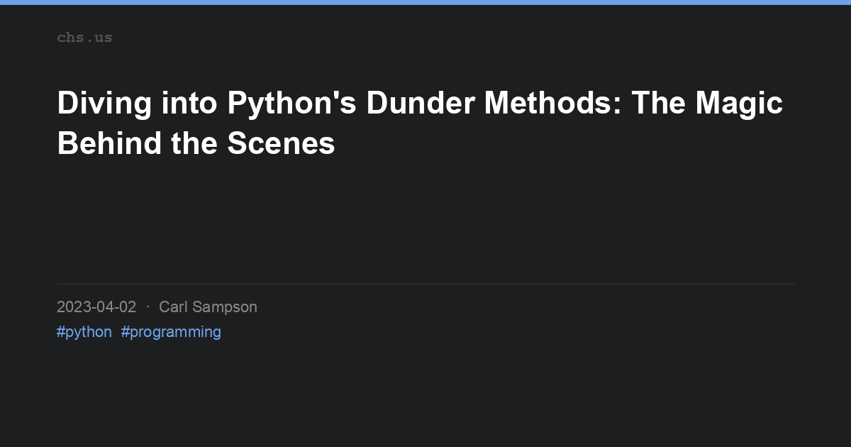 Python Dunder Methods: The Magic Behind Classes | chs.us